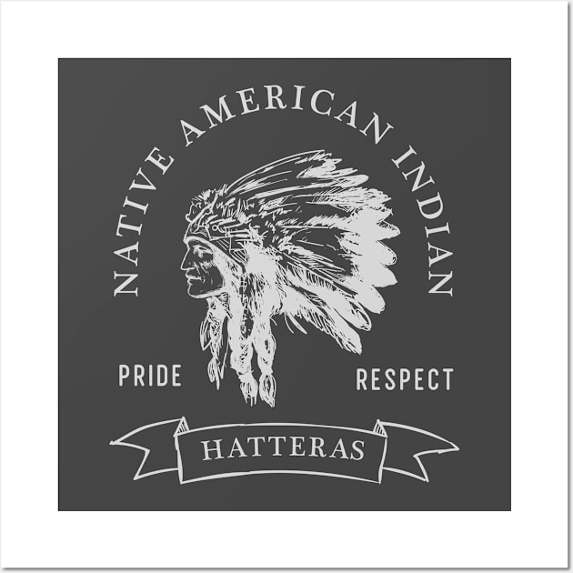 Hatteras  Tribe Native American Indian Pride Respect Darker Wall Art by The Dirty Gringo